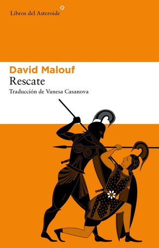 Rescate, de Malouf, David. Editorial Libros del Asteroide, tapa pasta blanda, edición 1a en español, 2012