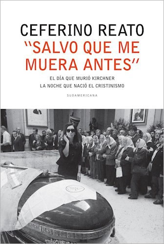 Libro Salvo Que Me Muera Antes El Dia Que Murio Kirchner La