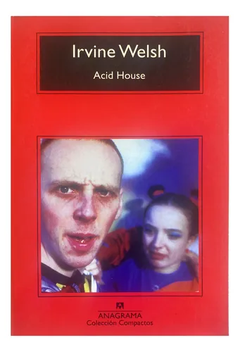 Libro: Irvine Welsh / Acid House (ed. Anagrama)