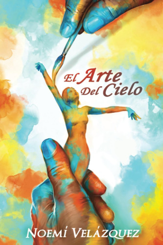 Libro: El Arte Del Cielo: Mi Proceso (spanish Edition)