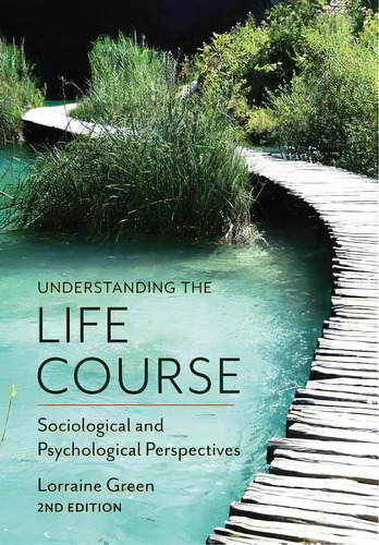 Understanding The Life Course: Sociological And Psychological Perspectives, De Green, Lorraine. Editorial Polity Pr, Tapa Dura En Inglés