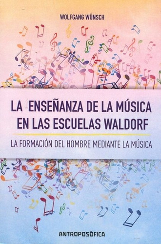 Enseñanza De La Musica En Escuelas Waldorf, De Wolfgang Wünsch., Vol. No Aplica. Editorial Antroposófica, Tapa Blanda En Español