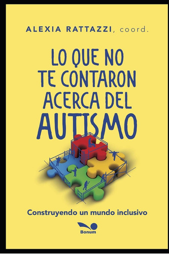 Lo Que No Te Contaron Acerca Del Autismo: Construyendo Un...