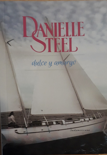 Danielle Steel / Dulce Y Amargo / Sudamericana