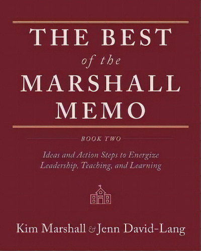 The Best Of The Marshall Memo : Book Two: Ideas And Action Steps To Energize Leadership, Teaching..., De Kim Marshall. Editorial Epigraph Publishing, Tapa Blanda En Inglés
