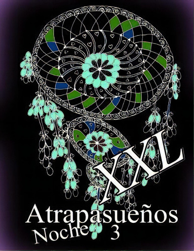 Atrapasue Os Noche Xxl 3 : Libro Para Colorear Para Adultos, De The Art Of You. Editorial Createspace Independent Publishing Platform, Tapa Blanda En Español