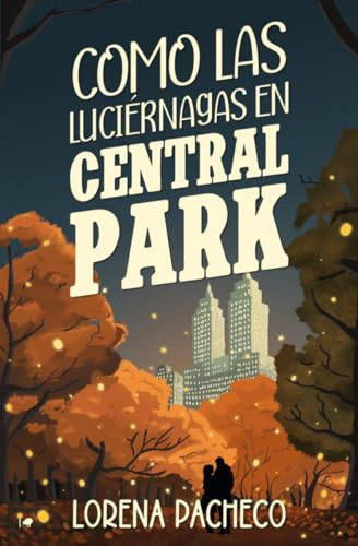 Como Las Luciernagas En Central Park - Pacheco Lorena