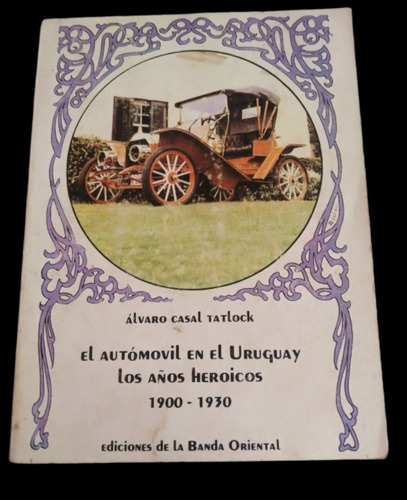 Libro Sobre Los Automóviles En Uruguay Desde 1900-1930