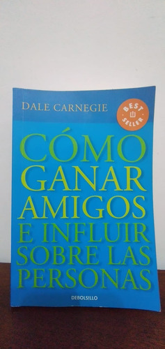 Como Ganar Amigos E Influir Sobre Las Personas Dale Carnegie