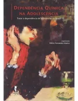 Comprar Dependência Química Na Adolescência - Tratar Da Dependência De Substâncias No Brasil, De Mattos, Helcio Fernandes. Editorial Cia De Freud, Capa Mole Em Português