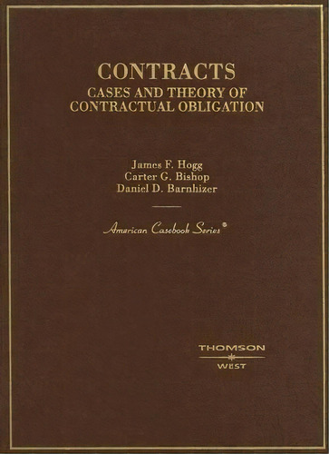 Contracts, Cases And Theory Of Contractual Obligation, De James Hogg. Editorial West Academic, Tapa Dura En Inglés