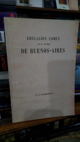 Sarmiento - Educacion Comun En El Estado De Buenos Aires