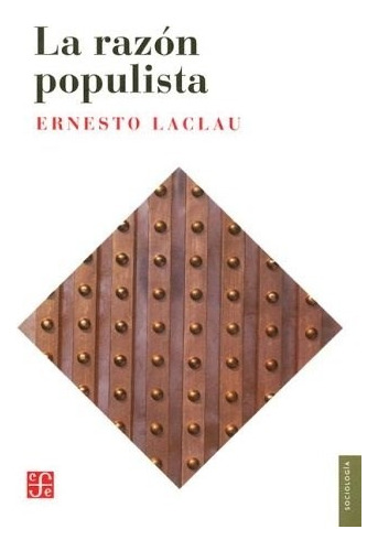La Razon Populista - Ernesto Laclau - Fce - Libro