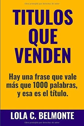 Libro : Titulos Que Venden Hay Una Frase Que Vale Mas Que. 