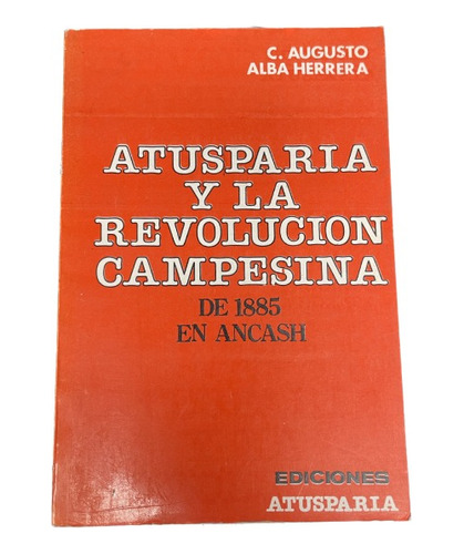 Atusparia Y La Revolución Campesina - C. Augusto - Usado