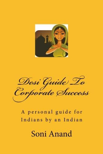Desi Guide To Corporate Success: A Personal Guide For Indians By An Indian, De Anand, Ms Soni. Editorial Createspace Independent Publishing Platform, Tapa Blanda En Inglés