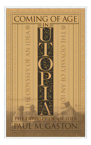 Coming Of Age In Utopia: The Odyssey Of An Idea, De Gaston, Paul. Editorial Newsouth Books, Tapa Dura En Inglés