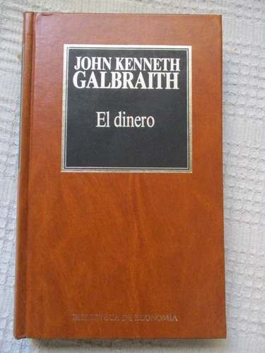 John Kenneth Galbraith - El Dinero