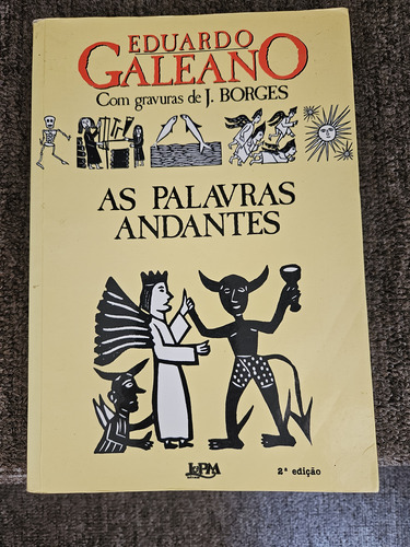 As Palavras Andantes - Eduardo Galeano - Com Gravuras De J. Borges - Lp&m - 1994 (Usado)