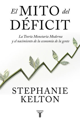 El Mito Del Deficit. La Teoria Monetaria Moderna Y El Na...