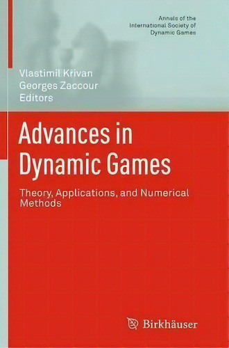 Advances In Dynamic Games, De Vlastimil Krivan. Editorial Birkhauser, Tapa Blanda En Inglés