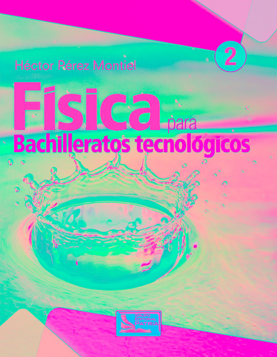 Física 2 para Bachilleratos Tecnológicos, de Pérez Montiel, Héctor. Editorial Grupo Editorial Patria, tapa blanda en español, 2015