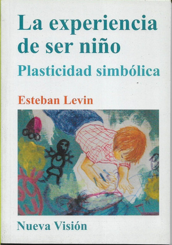 La Experiencia De Ser Niño, Plasticidad Simbolica  