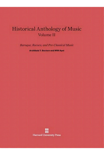 Historical Anthology Of Music, Volume Ii, Baroque, Rococo, And Pre-classical Music, De Archibald T Davison. Editorial Harvard University Press, Tapa Dura En Inglés