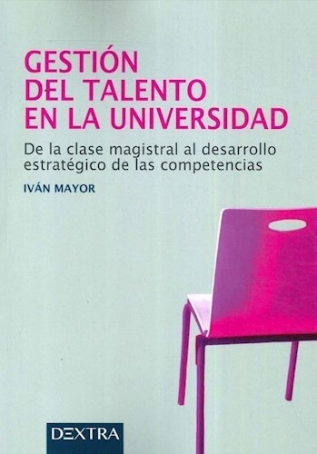 Gestion Del Talento En La Universidad De Ivan, De Ivan Mayor. Editorial Dextra En Español