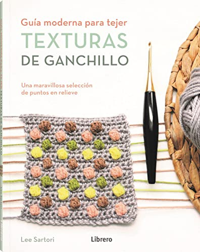 Guia Moderna Para Tejer Texturas De Ganchillo: Una Maravillo