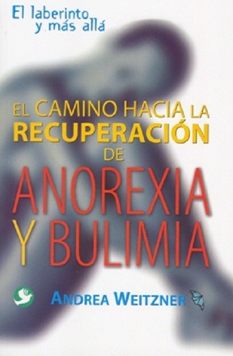 Anorexia Y Bulimia El Camino Hacia La Recuperacion De