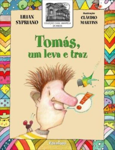 Tomás, o leva e traz, de Sypriano, Lilian. Série Casa amarela Editora Somos Sistema de Ensino em português, 2011