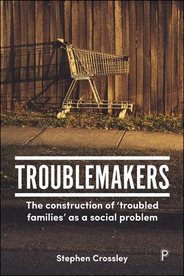 Libro Troublemakers : The Construction Of 'troubled Famil...