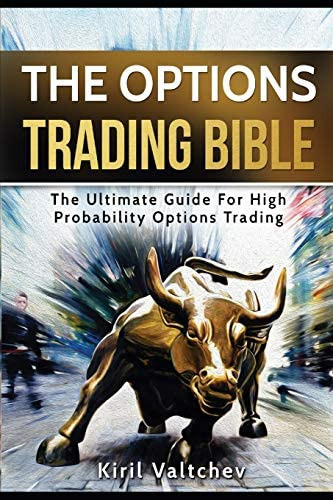 The Options Trading Bible: The Ultimate Guide For Probability Options Trading, De Valtchev, Kiril. Editorial Independently Published, Tapa Blanda En Inglés