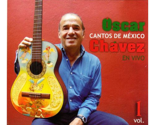 Oscar Chávez - Cantos De México En Vivo Vol.1 - Cd 