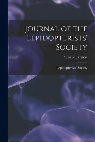 Journal Of The Lepidopterists' Society; V. 60: No. 3 (2006), De Lepidopterists' Society. Editorial Hassell Street Pr, Tapa Blanda En Inglés