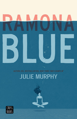 Ramona Blue, de Murphy, Julie. Serie Infantil y Juvenil Editorial Destino Infantil & Juvenil México, tapa blanda en español, 2019