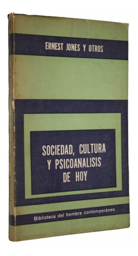 Sociedad Cultura Y Psicoanálisis De Hoy  - E. Jones Y Otros