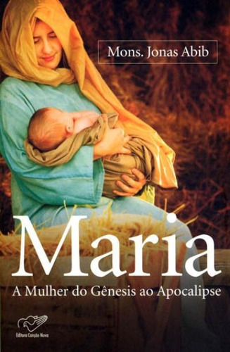 Maria - A Mulher Do Genesis Ao Apocalipse