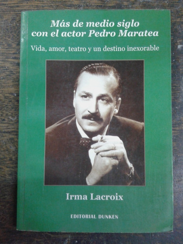 Mas De Medio Siglo Con El Actor Pedro Maratea * Irma Lacroix