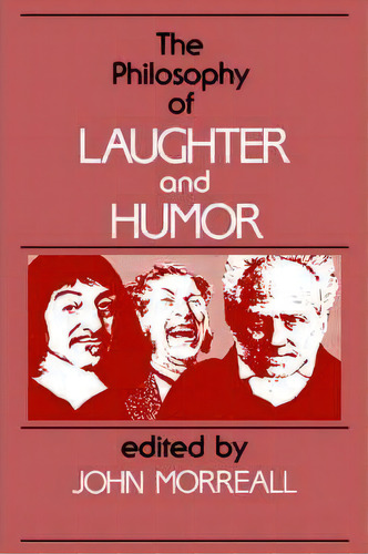 The Philosophy Of Laughter And Humor, De John Morreall. Editorial State University New York Press, Tapa Blanda En Inglés