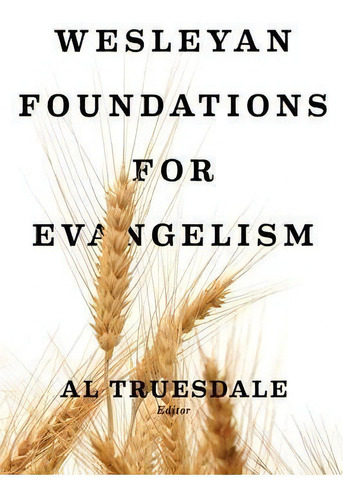 Wesleyan Foundations For Evangelism, De Albert Truesdale., Vol. 1. Editorial Foundry Publishing, Tapa Blanda En Inglés