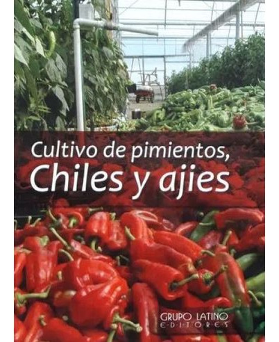 Libro Cultivo De Pimientos Chiles Y Ajies