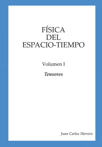 Libro: Física Del Espacio-tiempo Volumen I Tensores (spanish