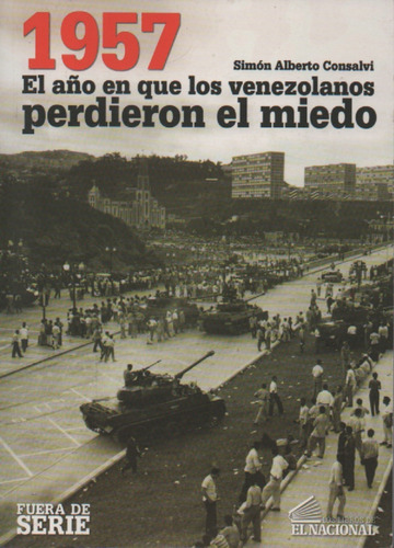 1957 El Año En Que Los Venezolanos Perdieron El Miedo 
