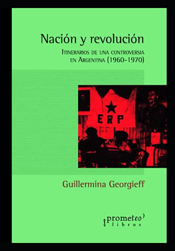 Nacion Y Revolucion: Itinerarios De Una Controversia En Arge