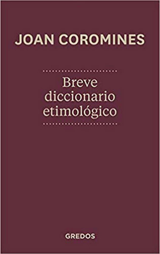 Breve Diccionario Etimologico De La Lengua Castellana / Brief Etymological Dictionary Of The Spanish Language Coromines, Joan, De Joan Coromines. Editora Outros, Capa Mole Em Espanhol