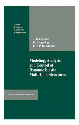 Modelling, Analysis And Control Of Dynamic Elastic Multi-link Structures, De J.e. Lagnese. Editorial Birkhauser Boston Inc, Tapa Dura En Inglés