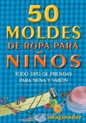 Libro - 50 Moldes De Ropa Para Niños Todo Tipo De Prendas P