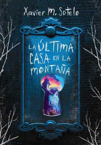 La última casa en la montaña, de M. Sotelo, Xavier. Serie Serie Infinita Editorial Montena, tapa blanda en español, 2018